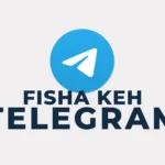 Fisha Keh Telegram Accès au canal Telegram Fisha Keh